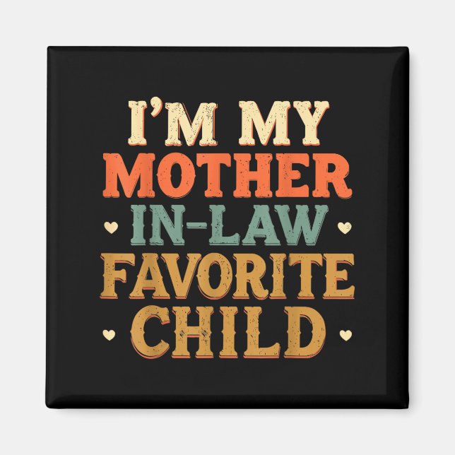 Imán I'm My Mother In Law Favorite Child Funny Humor  (Frente)