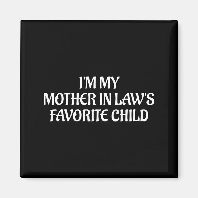 Imán I'm My Mother In Law's Favorite Child Family Sarca (Frente)