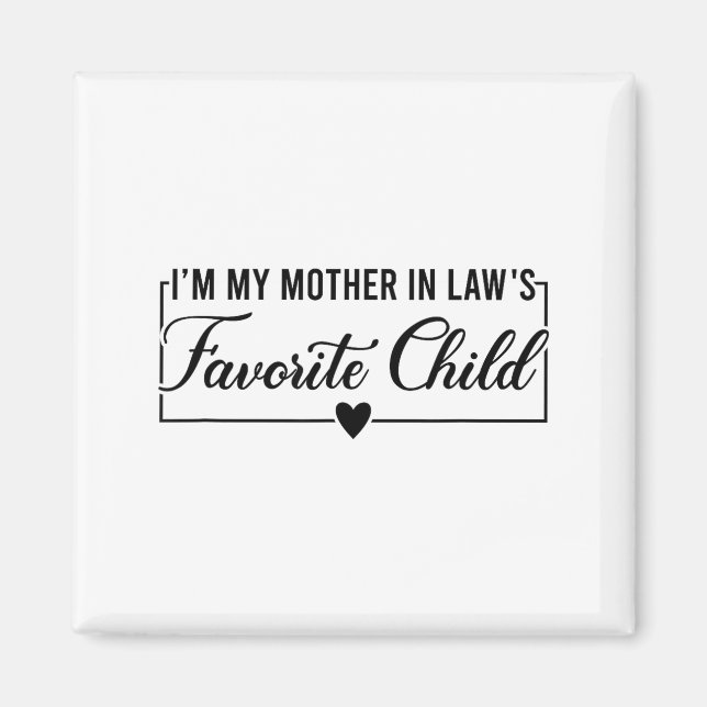 Imán I'm My Mother In Law's Favorite Child, Funny Daugh (Frente)