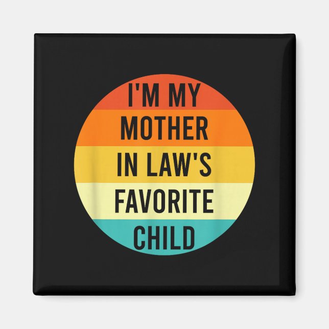 Imán I'm My Mother In Law's Favorite Child, Funny Daugh (Frente)