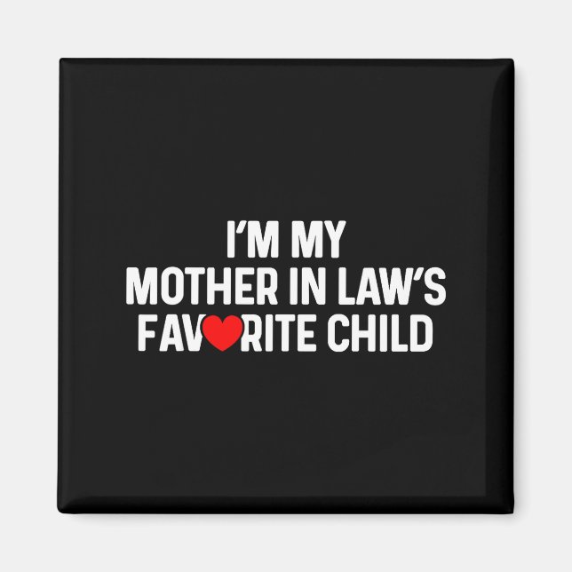 Imán I'm My Mother In Law's Favorite Child Funny Daught (Frente)