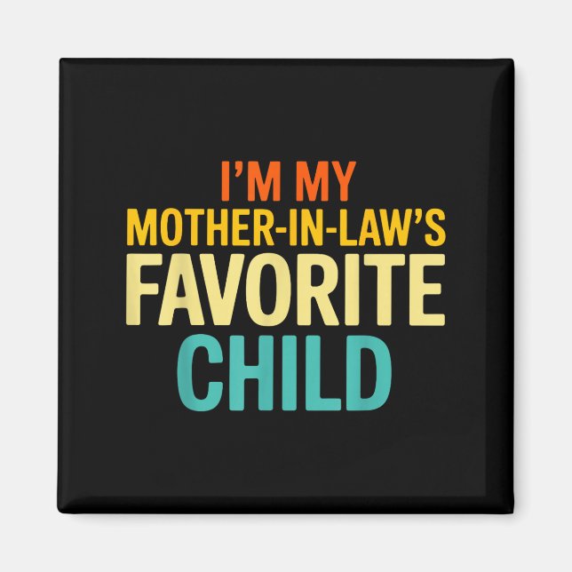 Imán Im My Mother In Laws Favorite Child Funny Parent  (Frente)