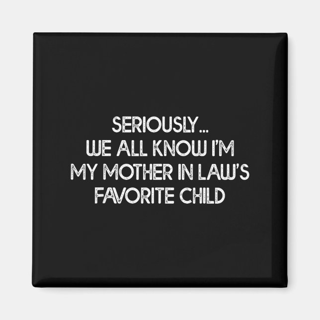 Imán I'm My Mother In Law's Favorite Child Funny Son Da (Frente)