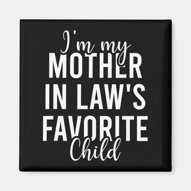 Imán I'm My Mother In Law's Favorite Child, Funny Son I (Frente)