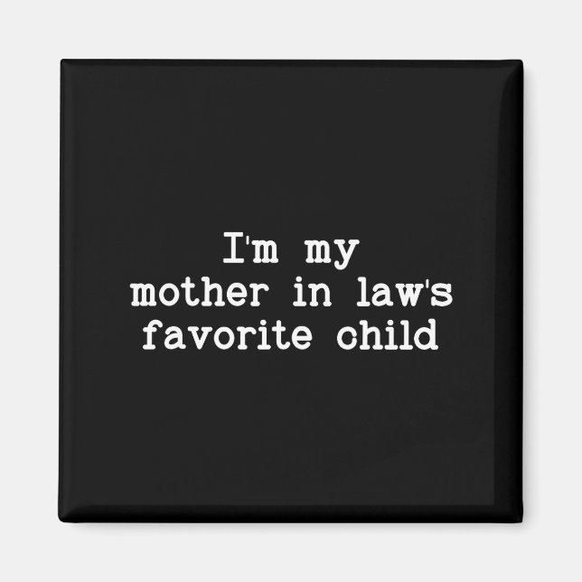 Imán I'm My Mother In Law's Favorite Child, Funny Son I (Frente)