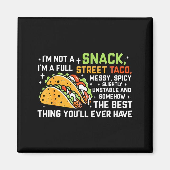 Imán I'm Not A Snack I'm A Full Street Taco Funny Quote (Frente)