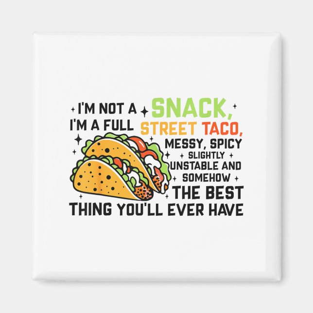Imán I'm Not A Snack I'm A Full Street Taco Funny Quote (Frente)