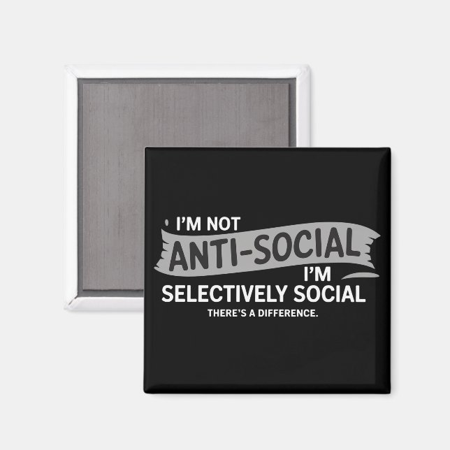 Imán I'm Not Anti-Social I'm Selectively Social Funny (Anverso/Reverso)
