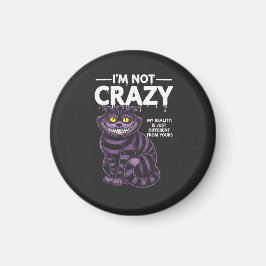Imán I'm Not Crazy My Reality Is Different Cheshire Cat