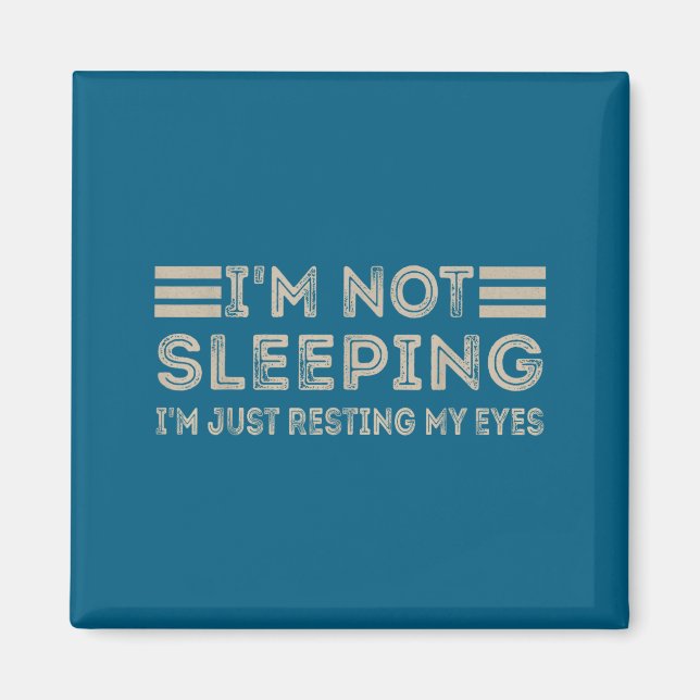 Imán I'm Not Sleeng I'm Just Resting My Eyes Funny Quot (Frente)