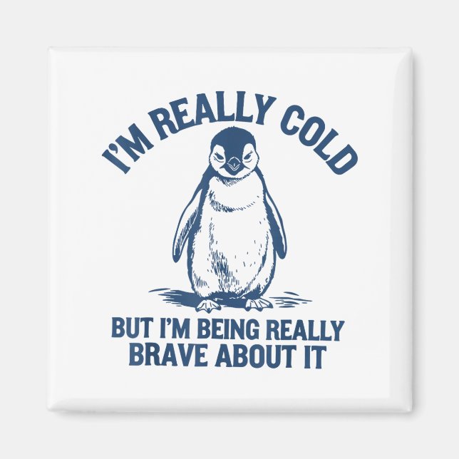 Imán Im Really Cold But Im Being Really Penguin Brave A (Frente)