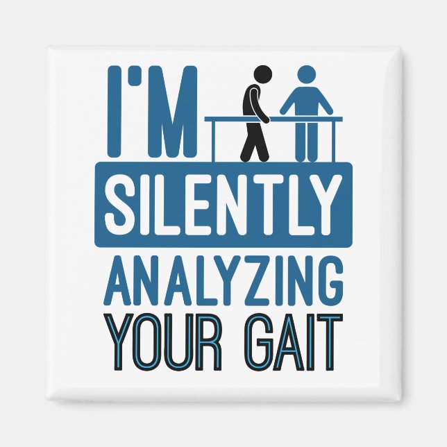 Imán I'm Silently Analyzing Your Gait Physical Therapy (Frente)