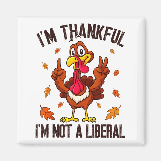 Imán I'm Thankful I'm Not A Liberal Funny Turkey Thanks (Frente)