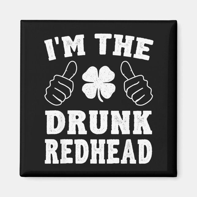 Imán I'm The Drunk Redhead Funny St Patricks Day  (Frente)