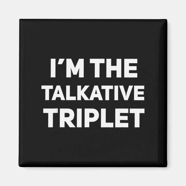 Imán I'm The Talkative Triplet Funny Matching Triplets  (Frente)