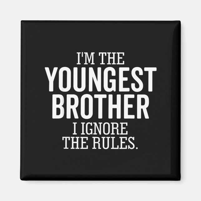 Imán I'm The Youngest Brother I Ignore The Rules Funny  (Frente)