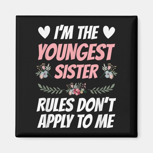 Imán I'm Youngest Sister Rules Don't Apply To Me Funny  (Frente)