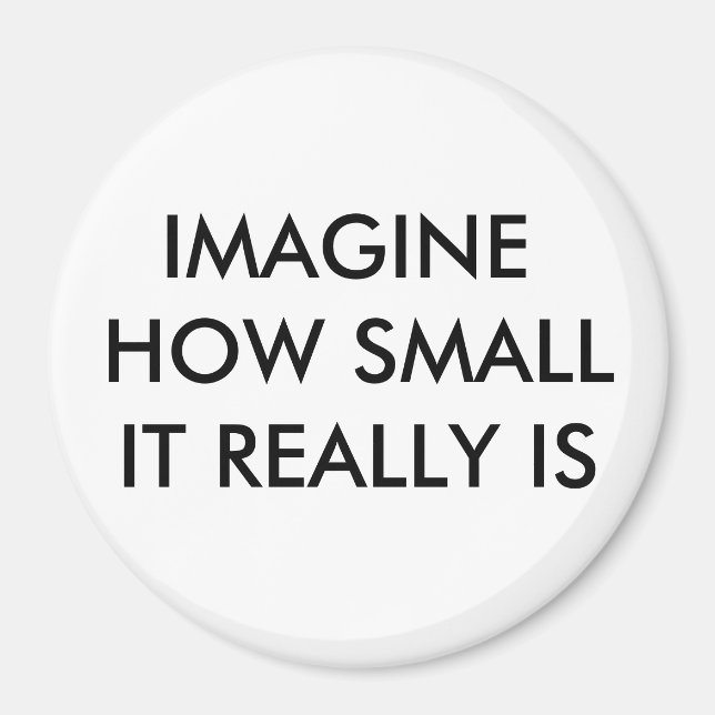 IMÁN IMAGINEN LO PEQUEÑO QUE ES REALMENTE (Frente)