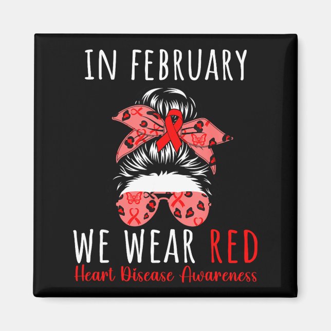 Imán In February We Wear Red Heart Disease Awareness Me (Frente)