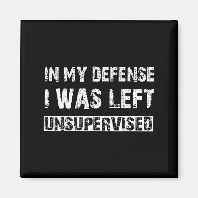 Imán In My Defense I Was Left Unsupervised Graphic Funn (Frente)