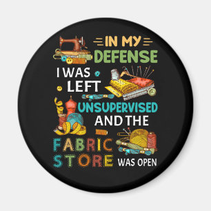 Imán In My Defense I Was Left Unsupervised Sewing Gift