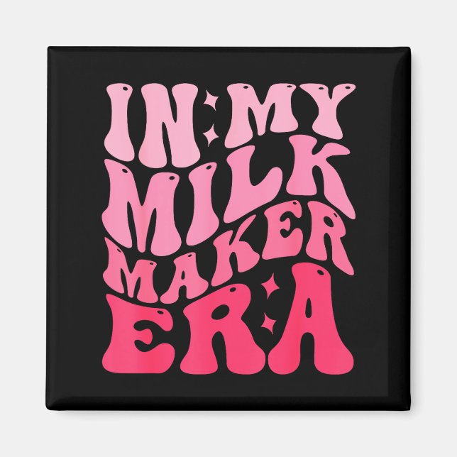 Imán In My Milk Maker Era Milk Maker Breastfeeding Mama (Frente)