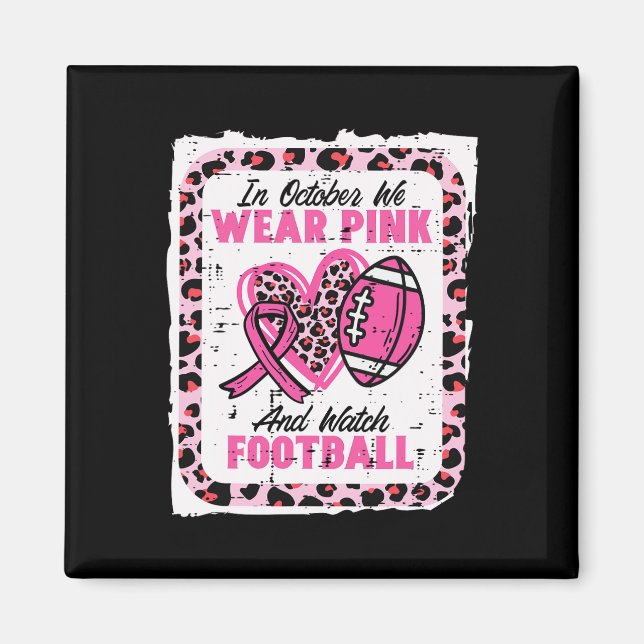 Imán In October We Wear Pink And Watch Football Breast  (Frente)