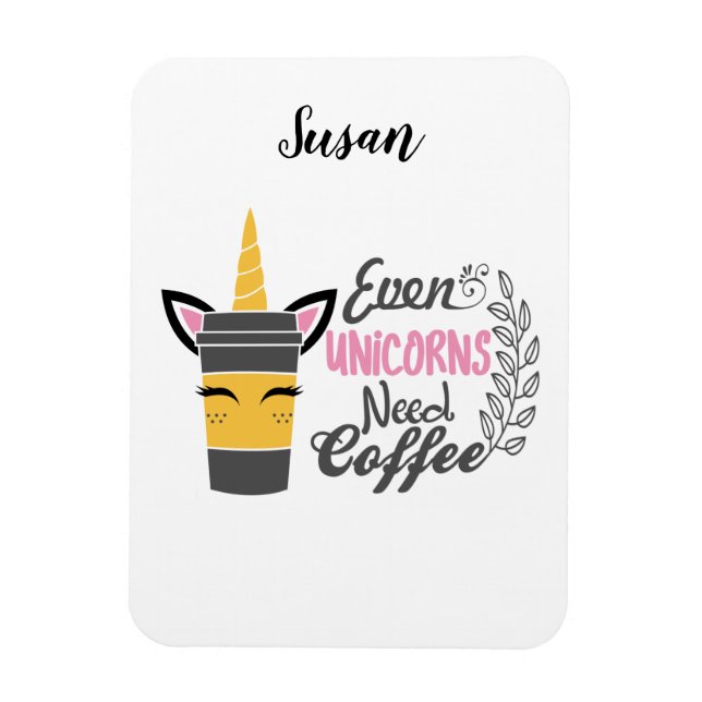 Imán Incluso los unicornios necesitan Fiesta de café (Vertical)
