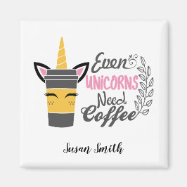 Imán Incluso los unicornios necesitan Fiesta de café