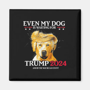 Imán Incluso Mi Perro Está Esperando A Que Trump 2024 S