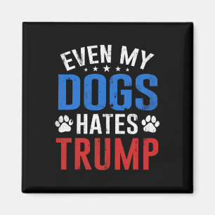 Imán Incluso mi perro odia a Trump Anti Presidente Dona