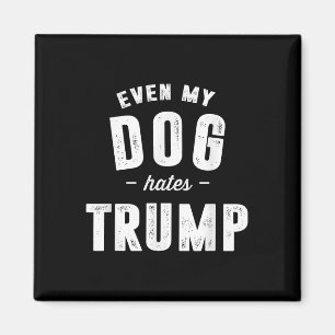 Imán Incluso mi perro odia a Trump contra el presidente