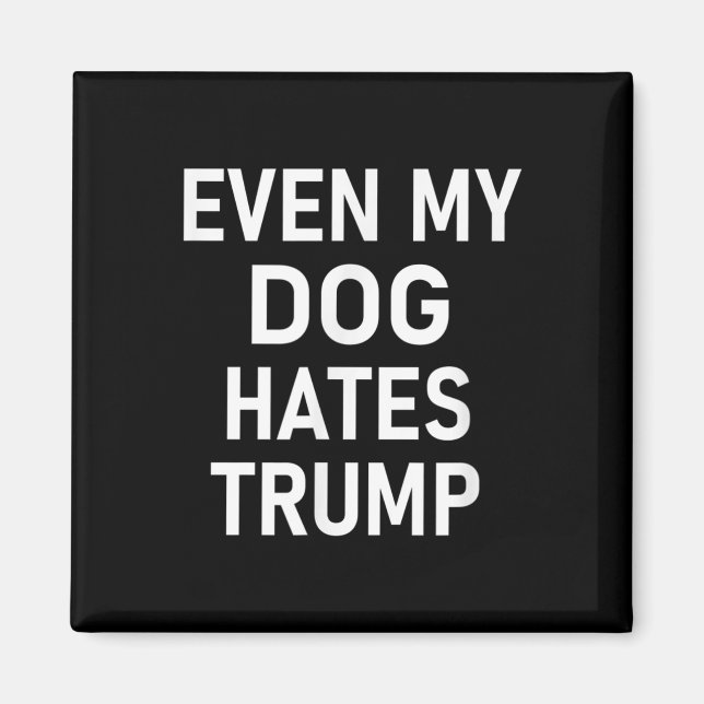 Imán Incluso mi perro odia a Trump, liberal, anticonser (Frente)