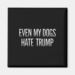 Imán Incluso mis perros odian a Trump - Estilo Vintage