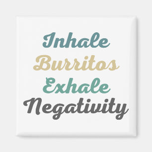 Imán Inhale Burritos Exhale Negativity Magnets