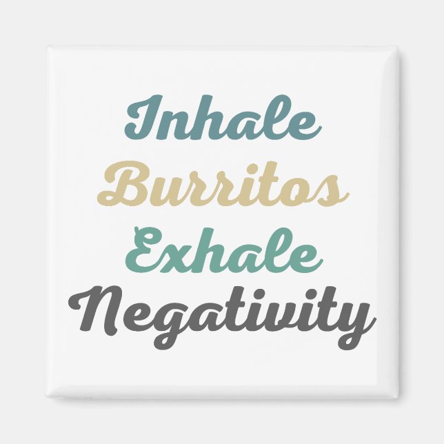 Imán Inhale Burritos Exhale Negativity Magnets (Frente)