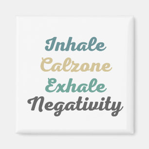 Imán Inhale Calzone Exhale Negativity Magnets