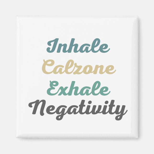 Imán Inhale Calzone Exhale Negativity Magnets (Frente)