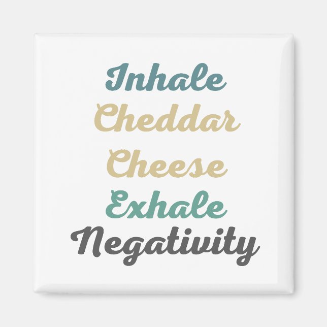 Imán Inhale Cheddar Queso Exhale Negatividad (Frente)
