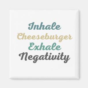 Imán Inhale Cheeseburger Exhale Negativity Magnets