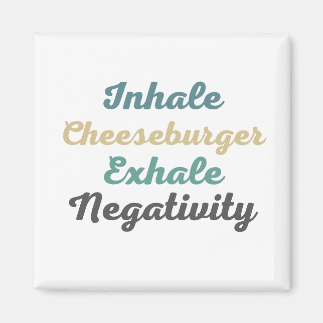 Imán Inhale Cheeseburger Exhale Negativity Magnets (Frente)