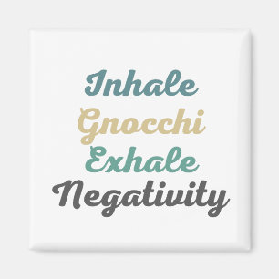 Imán Inhale Gnocchi Exhale Negativity Magnets