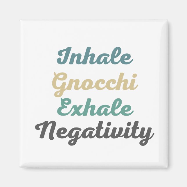 Imán Inhale Gnocchi Exhale Negativity Magnets (Frente)