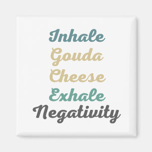Imán Inhale Gouda Cheese Exhale Negatividad imanes