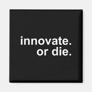 Imán Innovar. O Morir. Inspiración de motivación de inn