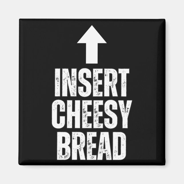 Imán Insert Cheesy Bread Funny Food Lover Zza Bread Hum (Frente)