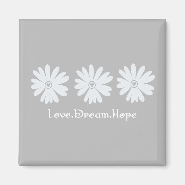 Imán Inspiradores Daisies Florales Gray Love Dream Hope (Frente)