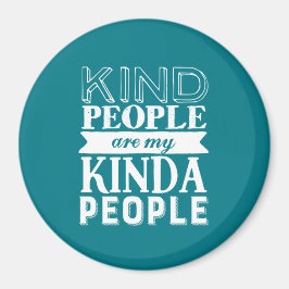 Imán Inspirational Quote Kind People My Kinda People