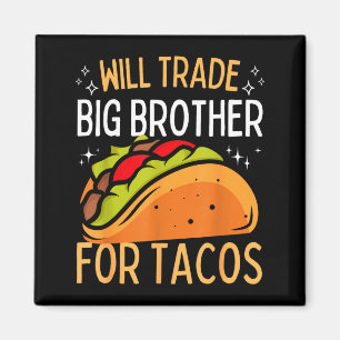 Imán Intercambiaré hermano por tacos hermano mayor cinc