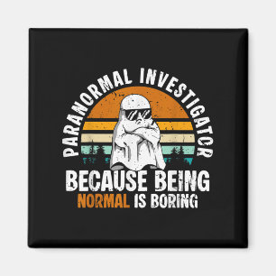 Imán Investigador Paranormal Porque Ser Normal Es Aburr